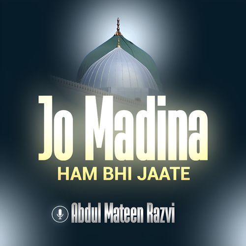 Jo Madina Ham Bhi Jaate