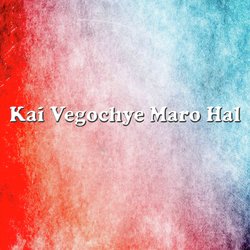 Kai Vegochye Maro Hal-Ew85QBNRZGM