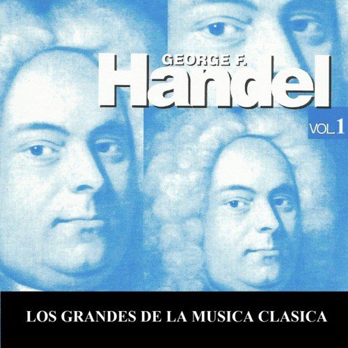 Los Grandes de la Musica Clasica - George Handel Vol. 1