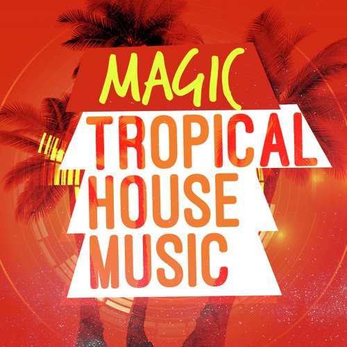 Magic Tropical House Music