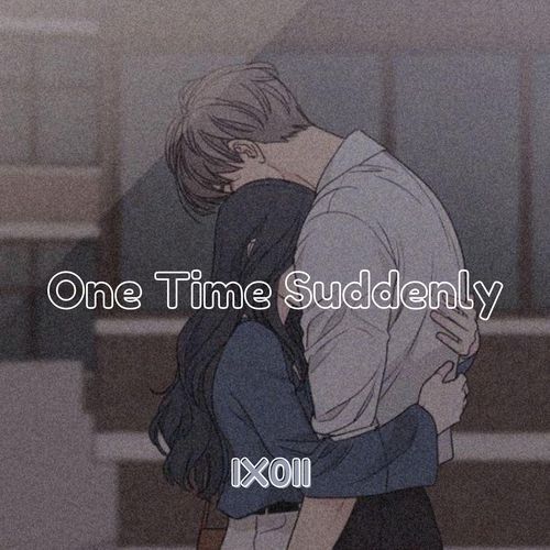 One Time Suddenly