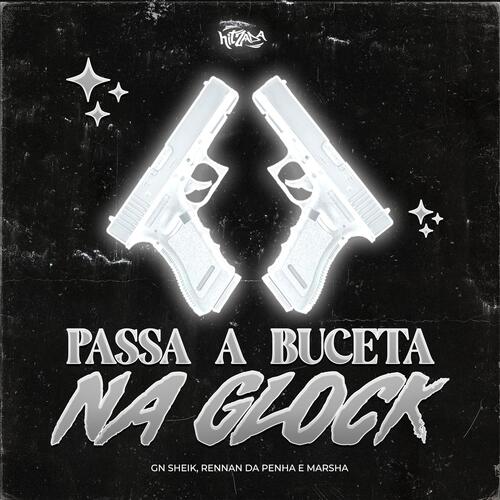 Passa a Buceta na Glock