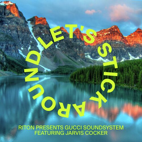 Riton Presents Gucci Soundsystem - Let's Stick Around (Feat. Jarvis Cocker)_poster_image