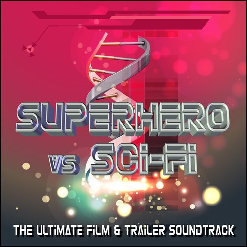 Superhero vs Sci-Fi (The Ultimate Film & Trailer Soundtrack)