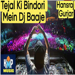 Tejal Ki Bindori Mein Dj Baaje-Ax1cRQx-WQY