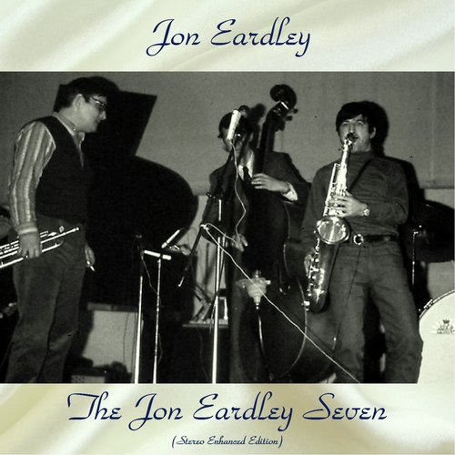 The Jon Eardley Seven (Stereo Enhanced Edition)