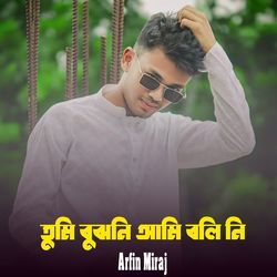 Tumi Bujhoni Ami Bolini
