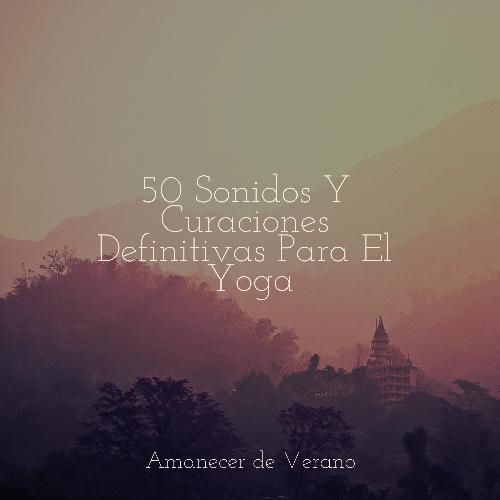 50 Sonidos Y Curaciones Definitivas Para El Yoga