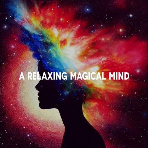 A Relaxing Magical Mind: Digging Into Thoughts, Deep Inside Your Imagination_poster_image