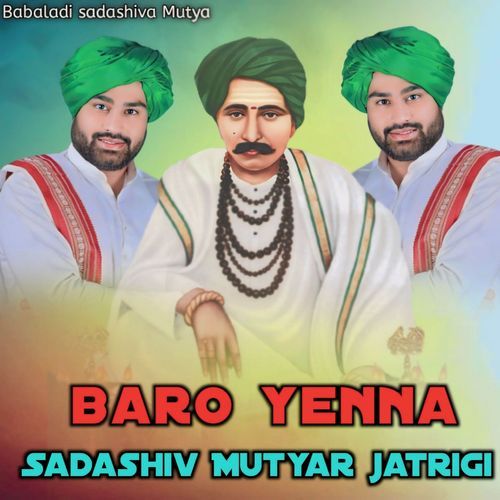 BARO YENNA SADASHIV MUTYAR JATRIGI