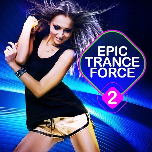 Let'S Rip The Course - Song Download From Epic Trance Force, Vol.