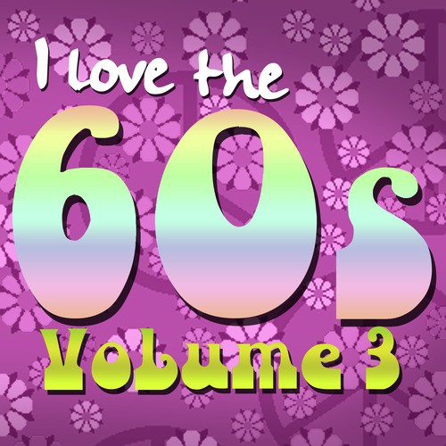 I Love the 60's: Volume 3