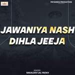 Jawaniya Nash Dihla Jeeja