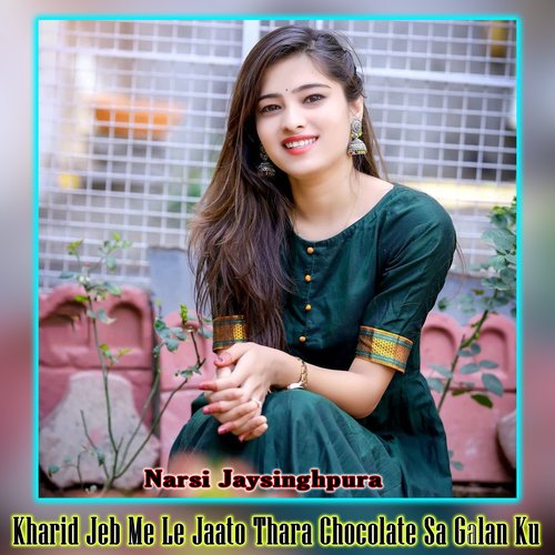 Kharid Jeb Me Le Jaato Thara Chocolate Sa Galan Ku