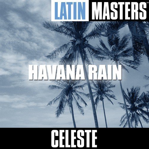 Latin Masters: Havana Rain Songs Download - Free Online Songs @ JioSaavn