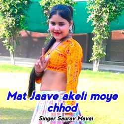 Mat Jaave akeli moye chhod
