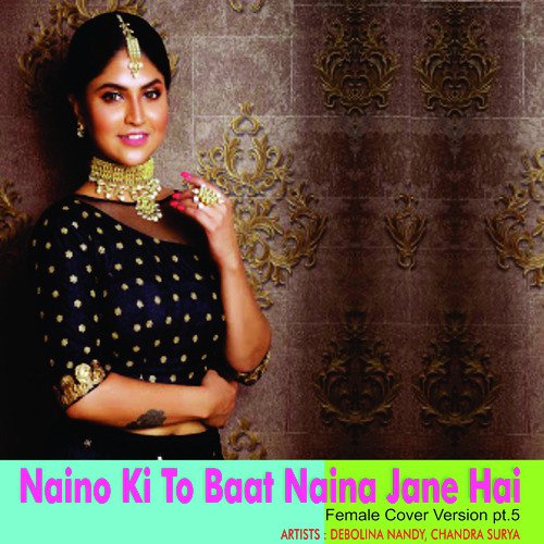 Naino Ki to Baat Naina Jane Hai (Female Cover Version), Pt. 5