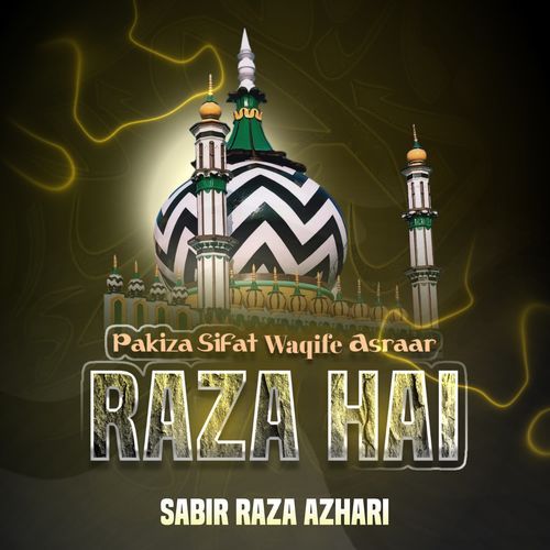 Pakiza Sifat Waqife Asraar Raza Hai