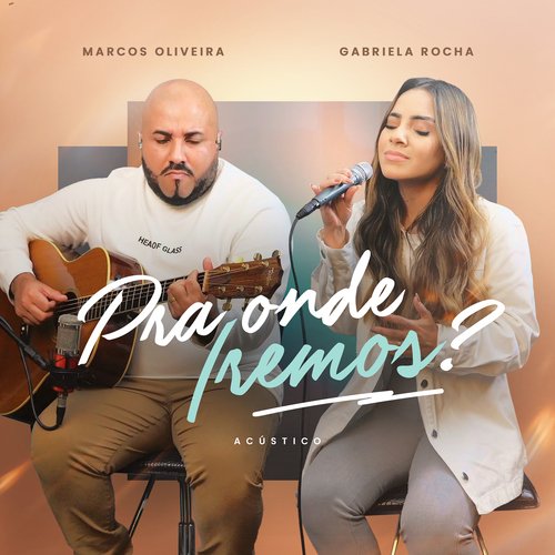 Pra Onde Iremos? (feat. Gabriela Rocha) (Acústico)_poster_image