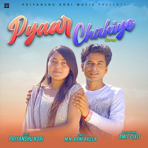 Pyaar Chahiye (feat. Priyanshu Kori)