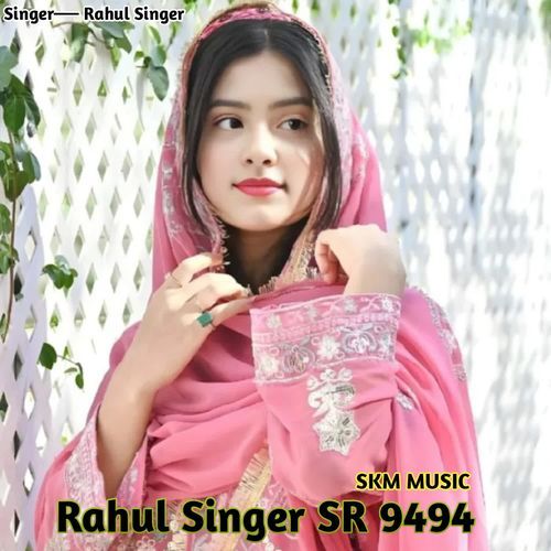 Rahul Singer Sr 9494