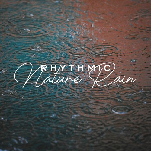 Rhythmic Nature Rain: Music for Tranquility_poster_image