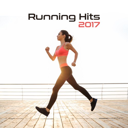 Running Hits 2017 – Best Workout, Motivational Songs for Running, Stress Free, Relaxation