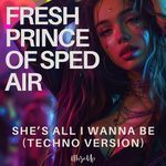 She's All I Wanna Be (Techno Version)