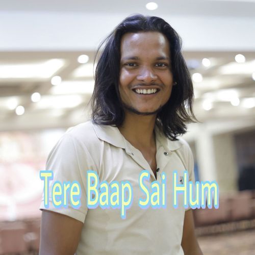 Tere Baap sai hum