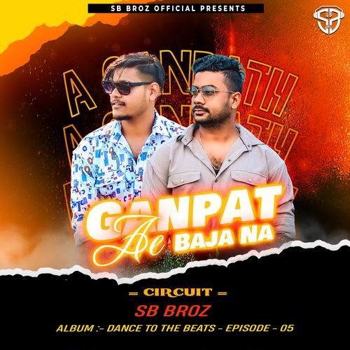 Ae Ganpat Baja Na - Circuit - Sb Broz
