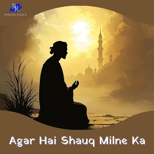 Agar Hai Shauq Milne Ka