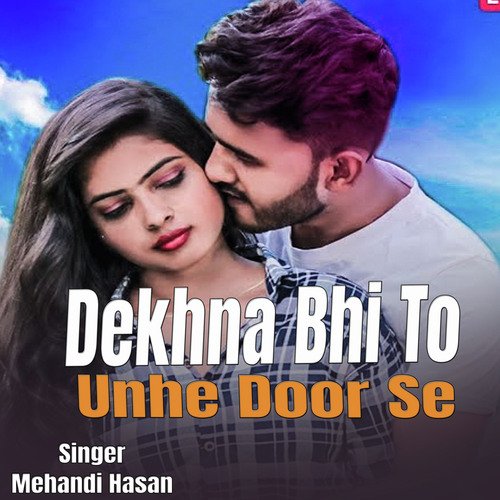 Dekhna Bhi To Unhe Door Se