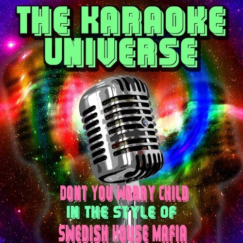 Dont You Worry Child (Karaoke Version) (In the Style of Swedish House Mafia)