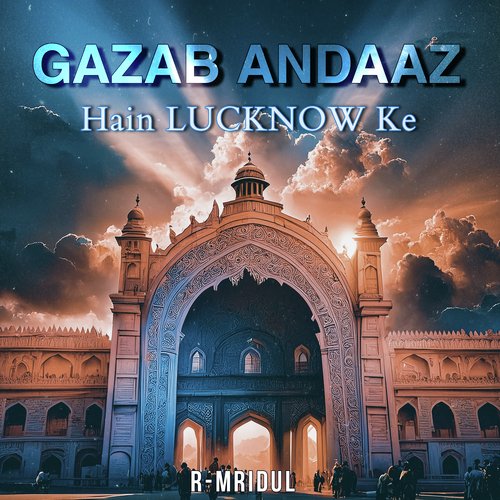 Gazab Andaaz Hain Lucknow Ke