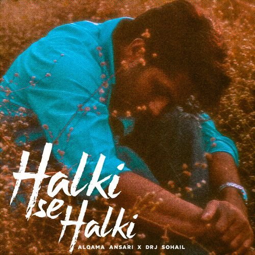 Halki Se Halki