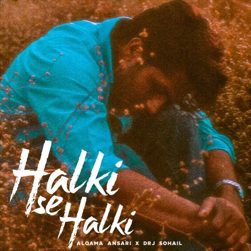 Halki Se Halki