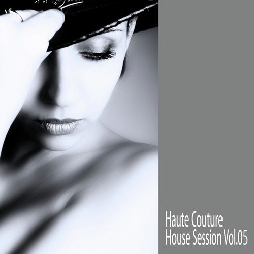 Haute Couture - House Session, Vol.05 (Incl. 38 Tracks)