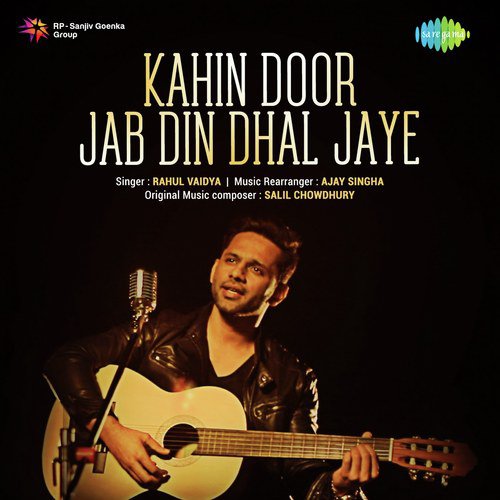 Kahin Door Jab Din Dhal Jaye - Rahul Vaidya