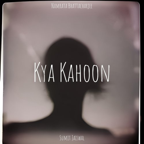 Kya Kahoon (feat. Namrata Bhattacharjee) cover art