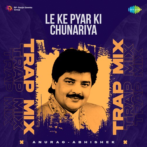 Le Ke Pyar Ki Chunariya - Trap Mix