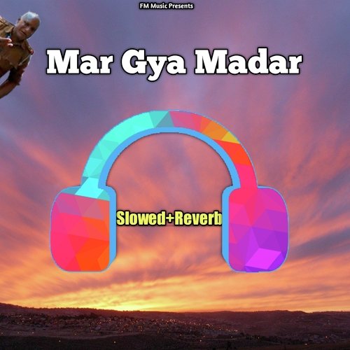 Mar Gya Madar (Slowed + Reverb)