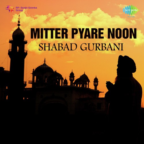 Mitter Pyare Noon - Shabad Gurbani