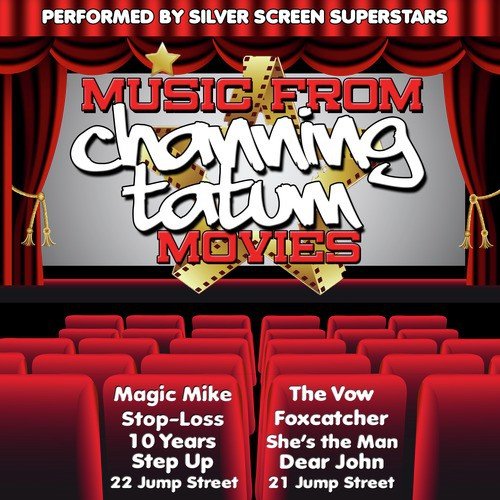 Music from Channing Tatum Movies Including Magic Mike, Step Up & Foxcatcher
