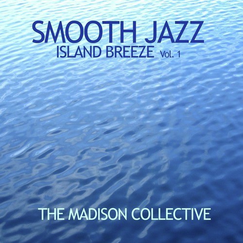 Smooth Jazz Island Breeze Vol. 1