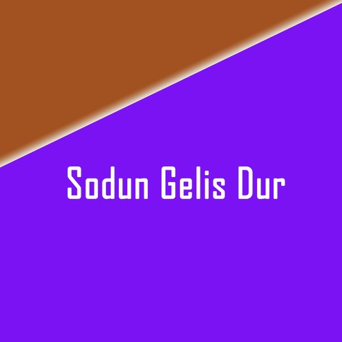 Sodun Gelis Dur