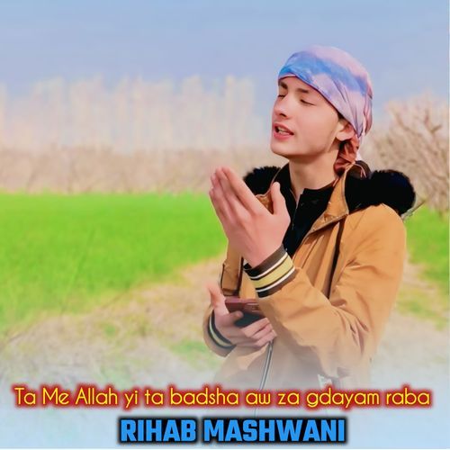 Ta Me Allah yi ta badsha aw za gdayam raba
