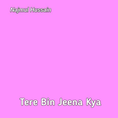 Tere Bin Jeena Kya