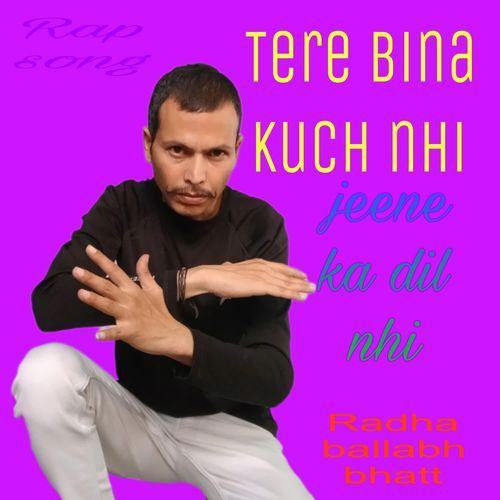 Tere bina kucha nhi jeene ka dil nhi