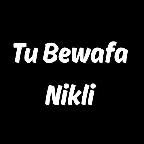 Tu Bewafa Nikli