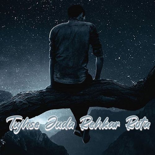 Tujhse Juda Rehkar Rota